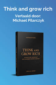 Think And Grow Rich Het Boek Van Napoleon Hill Succes Is Het Resultaat Van De Manier Waarop Je Denkt Lees De Nederland Napoleon Hill Populaire Boeken Boeken