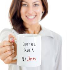 Don't Be a Marcia, Be a Jan Coffee Mug