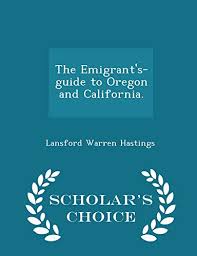 If so, his next inquiry is in reference to the routes, the equipment, supplies, and the method. Lansford Hastings Emigrants Guide Oregon California Abebooks