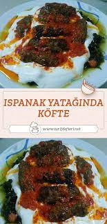 ispanak yataginda kofte tarifi tarif defteri yemek tarifi yemek ispanak gida