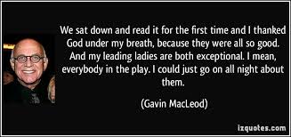 Macleod's health had been poor recently but no. Gavin Macleod Quotes Quotesgram
