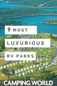 find the 9 best luxury rv parks in america enjoy nature without sacrificing your comfort rving luxury rv resorts rv parks and campgrounds camping locations
