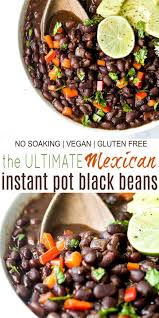 Ultimate Mexican Instant Pot Black Beans No Soak Easy Delicious Recipe Bean Recipes Vegan Instant Pot Recipes How To Cook Beans