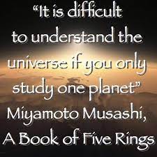 It S Difficult To Understand The Universe When All You Study Is One Planet Miyamoto Musashi Qu Karate Quotes Wisdom Books Inspirational Quotes Collection
