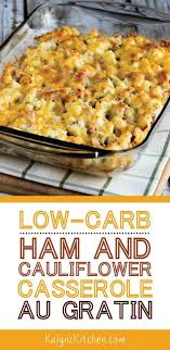 Ham And Cauliflower Casserole Au Gratin Video Kalyn S Kitchen Recipe Low Carb Casseroles Keto Cauliflower Casserole Cauliflower Casserole Recipes