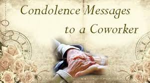 Maybe you would like to learn more about one of these? Condolence Messages To A Coworker Sympathy Message To Coworker Sample
