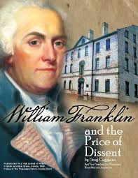 Governor William Franklin and the Price of Dissent