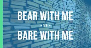 Bear With Me Or Bare With Me The Correct Way To Use Each Queens Ny English Society