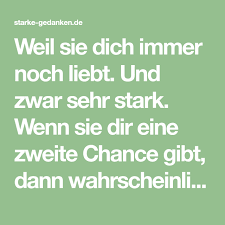 Weil Sie Dich Immer Noch Liebt Und Zwar Sehr Stark Wenn Sie Dir Eine Zweite Chance Gibt Dann Wahrscheinlic Zweite Chance Lateinische Phrasen Starke Gedanken