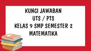 Terima kasih telah membaca buku kurikulum 2013 sma kelas x edisi revisi 2014jika kamu ingin menyebarluaskan artikel ini kamu dapat mengcopynya. Kunci Jawaban Matematika Kelas 9 Smp Uts Semester 2 Tahun 2021 Ulangan Tengah Semester Genap Tribun Pontianak