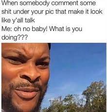 First Screenshot Example Oh No Baby What Is You Doin Know Your Meme