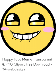 Did something amazing happen to you? Happy Face Meme Transparent Png Clipart Free Download Ya Webdesign Meme On Me Me