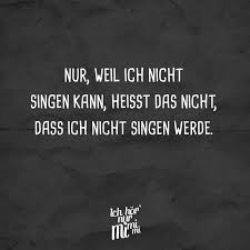 Nur Weil Ich Nicht Singen Kann Heisst Das Nicht Dass Ich Nicht Singen Werde Visual Statements Witzige Spruche Spruche Zitate Lustige Spruche