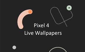 google pixel 4 live wallpapers