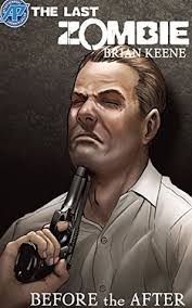 The Last Zombie:Before the After #5 by Brian Keene