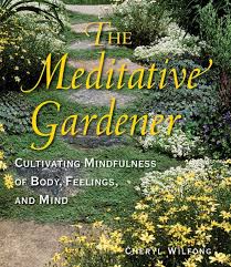 The Meditative Gardener By Cheryl Wifong Meditation Gardening Books Master Gardener