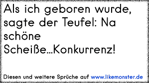 Schöne scheiße, das lief nicht so wunderbar schöne scheiße, mir gefiel, wie's einmal war 4x. Als Ich Geboren Wurde Sagte Der Teufel Na Schone Scheisse Konkurrenz Tolle Spruche Und Zitate Auf Www Likemonster De