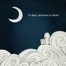 To Sleep Perchance To Dream Shakespeare Quotes Dream Shakespeare