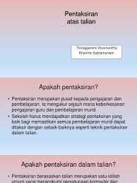 Pentaksiran satu prosedur yang sistematik untuk tujuan pentaksiran mengukur dan mendapatkan maklumat pentaksiran tentang pembelajaran satu proses untuk mendapat maklumat berkenaan perubahan tingkah laku. Pentaksiran Dalam Talian