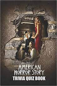 Pixie dust, magic mirrors, and genies are all considered forms of cheating and will disqualify your score on this test! American Horror Story Trivia Quiz Books Reyes Maria 9798670774260 Amazon Com Books