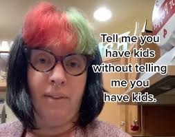 Tell Me You Have Kids Tiktok Challenge Is Hilarious