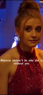 Nasreen Couldnt Be Who She Is without U