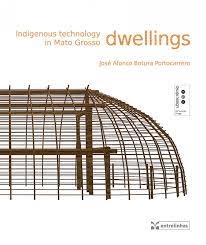 José afonso botura portocarrero representante do conselho diretor da ufmt. Indigenous Technology In Mato Grosso Dwellings Jose Afonso Botura Portocarrero 9788579921131 Amazon Com Books