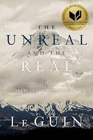 Ursula le guin was born in berkley, california, in 1929, daughter of the writer theodora krober and the anthropologist alfred krober. The Unreal And The Real The Selected Short Stories Of Ursula K Le Guin English Edition Ebook Guin Ursula K Le Amazon De Kindle Shop
