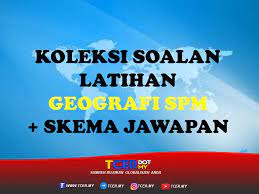 Koleksi Soalan Latihan Geografi Spm Skema Jawapan Tcer My