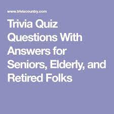 If you can answer 50 percent of these science trivia questions correctly, you may be a genius. Trivia Quiz Questions With Answers For Seniors Elderly And Retired Folks Trivia Quiz Trivia Quiz Questions Fun Trivia Questions