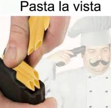 Pasta La Vista Memes