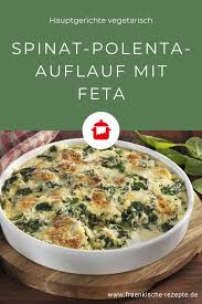 Spinat Polenta Auflauf Mit Feta Rezept In 2020 Polenta Auflauf Rezepte Polenta