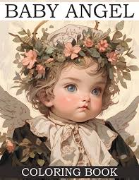 Baby Angel Coloring Book: Adorable Enchanted Cherub Coloring Pages with  Whimsical Little Angels Illustrations For Teens & Adults Anxiety Relieving  : ...