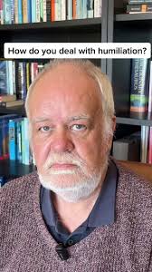 Understanding and Dealing with Humiliation