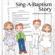 Camille S Primary Ideas Sing A Baptism Story Primary Singing Time Singing Time Primary Songs