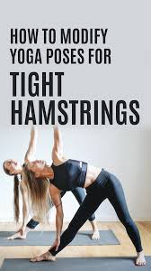 How To Modify Yoga Poses For Tight Hamstrings Tight Hamstrings Yoga Poses Hamstrings
