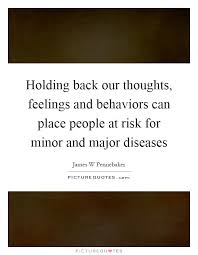Holding Back Our Thoughts Feelings And Behaviors Can Place Picture Quotes