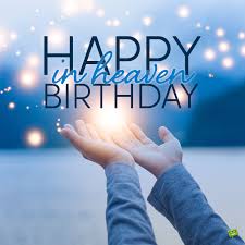Press alt + / to open this menu. Happy Birthday In Heaven 50 Wishes For A Deceased Loved One