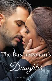 The Businessman's Daughter ✔️ (Wattpad version)