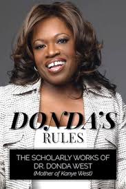Just as kris jenner is to kim kardashian, donda west was kanye's momager at the time of her death. Donda West Kanye S Mother Celebrated In New Book Donda S Rules The Scholarly Works Of Dr Donda West 23 07 21 Finanzen At