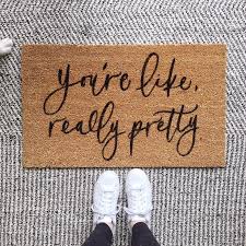 Cute Doormat You Re Like Really Pretty Etsy Youre Like Really Pretty Door Mat Personalized Welcome Mats