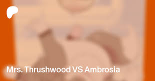Mrs. Thrushwood VS Ambrosia | Patreon