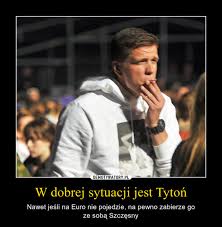 Wojciech szczęsny nie zagrał w przegranym meczu romy z atalantą bergamo w serie a. W Dobrej Sytuacji Jest Tyton Demotywatory Pl