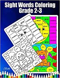 Free printable worksheets for your students. Amazon Com Sight Words Coloring Book Grade 2 3 Color By Sight Words Once A Child Knows This List Of Words It Makes Reading Much Easier Because The Child Can His Or Her