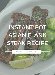 I used round steak that was on sale and cut it as you would flank steak (against the grain). Instant Pot Asian Flank Steak Recipe