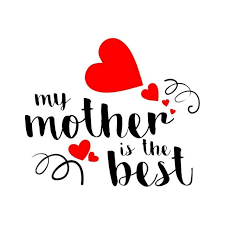 My Mother Is The Best Best Mother Mothers Day Love Png And Vector With Transparent Background For Free Download Happy Mother Day Quotes Fathers Day Quotes Happy Mother S Day Card