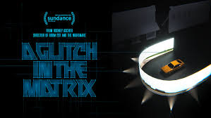 In extreme cases of mental health crises, some events can seem like they are glitches when in fact the op is suffering from a psychotic break from reality. A Glitch In The Matrix Magnolia Pictures Independent Films Documentaries