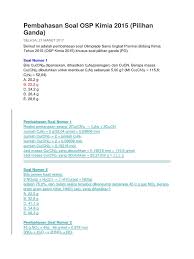 Oke, langsung saja file pembahasan bocoran soal ujian nasional kimia sma 2015 bisa dengan mengklik tautan di bawah ini modul kumpulan soal, pembahasan, ringkasan materi dan trik smart solution serta informasi sbmptn 2015 dan snmptn 2015. Pembahasan Pg Osp 2015 Docx