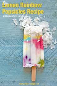 Lemon Rainbow Popsicle Recipes Lemon Rainbow Popsicle Recipes With Fruits And Superfoods To Help You Cli Popsicle Recipes Homemade Popsicles Rainbow Popsicles