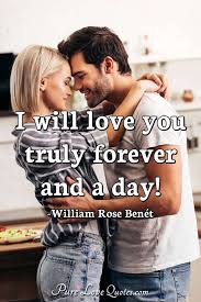 Contents hide i love you forever and always together forever quotes communicate the intensity of your love to your lover with these i will love you forever quotes. I Will Love You Truly Forever And A Day Purelovequotes